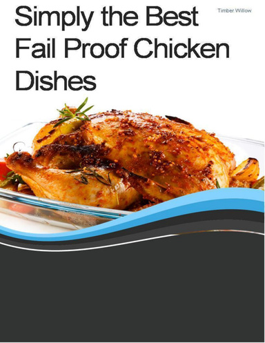 Simply the Best Fail Proof Chicken Dishes