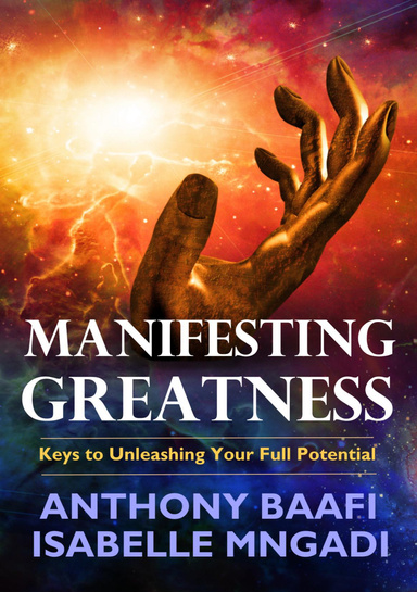 Manifesting Greatness: Keys to Unleashing Your Full Potential