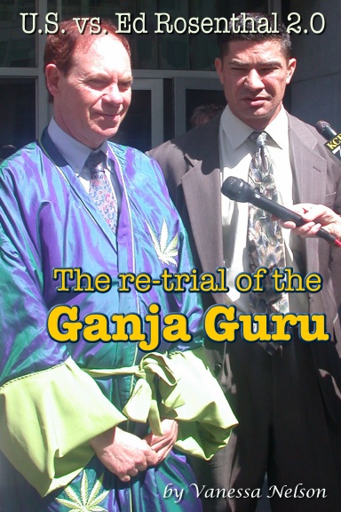 U.S. vs. Ed Rosenthal 2.0 - The re-trial of the Ganja Guru