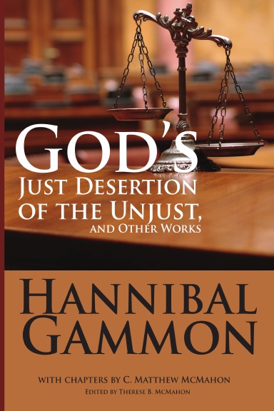God's Just Desertion of the Unjust, and Other Works