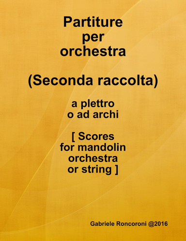 Partiture per orchestra a plettro o ad archi II (Scores for mandolin orchestra or string)