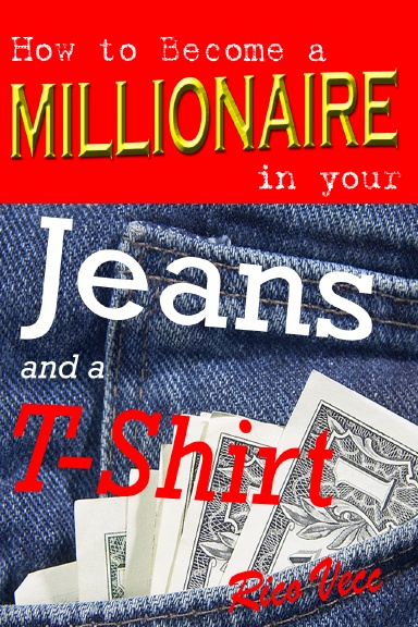 How to Become a Millionaire in your Jeans and a T-shirt using Real Estate