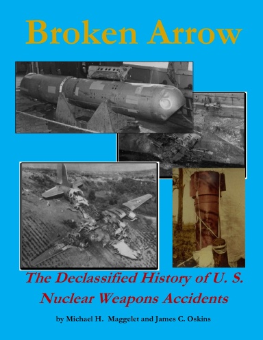 Broken Arrow - The Declassified History Of U.S. Nuclear Weapons Accidents