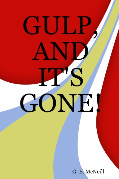 GULP, AND IT'S GONE!