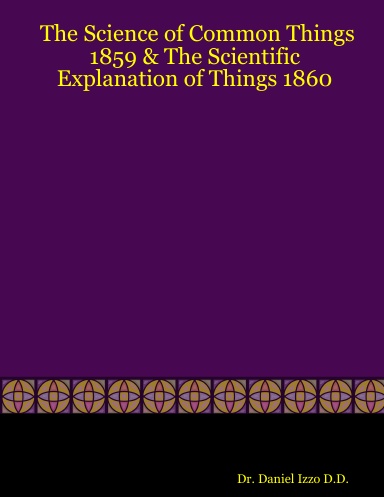 The Science of Common Things 1859 & The Scientific Explanation of Things 1860