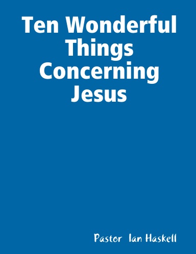 Ten Wonderful Things Concerning Jesus