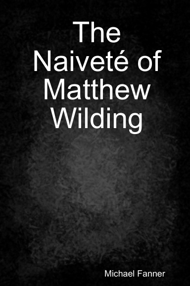 The Naivete of Matthew Wilding
