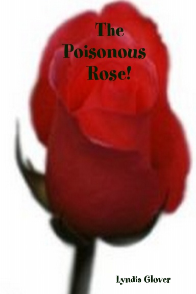 The Poisionous Rose!