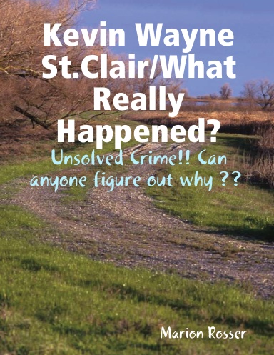 Kevin Wayne St.Clair/What Really Happened?