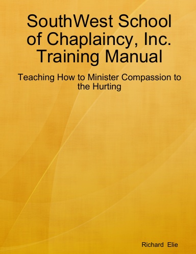 Title: SouthWest School of Chaplaincy, Inc. Training Manual