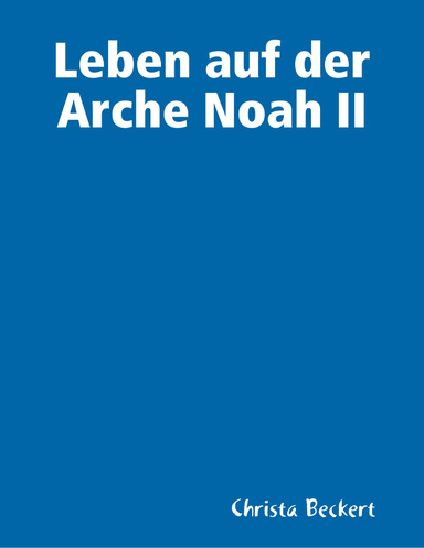 Leben auf der Arche Noah II
