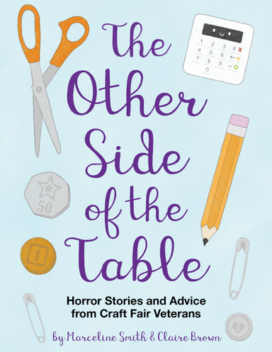 The Other Side of the Table - Horror Stories and Advice from Craft Fair Veterans