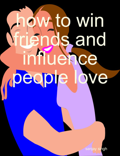 how to win friends and influence people love