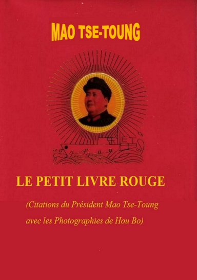 Le Petit Livre Rouge. (Citations du Président Mao Tse-Toung avec les Photographies de Hou Bo