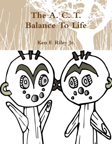 The A C T Balance To Life
