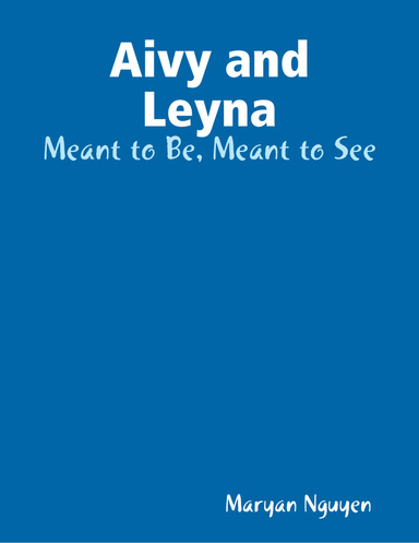 Aivy and Leyna: Meant to Be, Meant to See