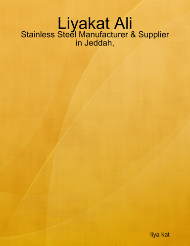 Liyakat Ali - Stainless Steel Manufacturer & Supplier in Jeddah,