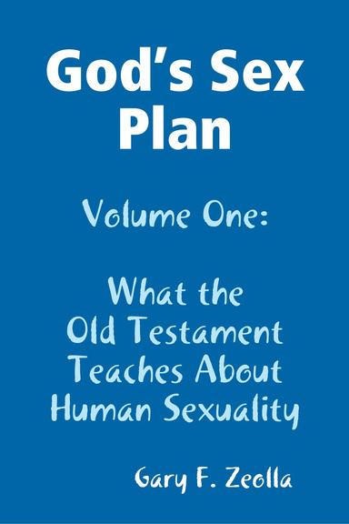 God’s Sex Plan Volume One What The Old Testament Teaches About Human Sexuality Ebook