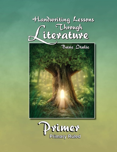 Handwriting Lessons Through Literature: Primer - Basic Italic Primary-Ruled