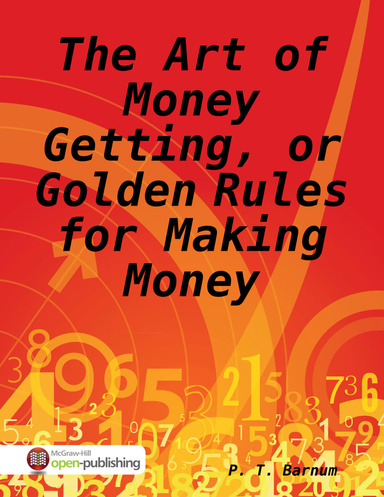 The Art of Money Getting, or Golden Rules for Making Money