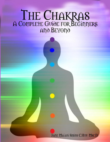 The Chakras: A Complete Guide for Beginners and Beyond