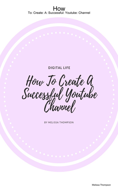 How: To: Create: A: Successful: Youtube: Channel