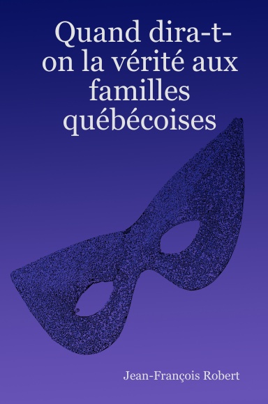 Quand dira-t-on la vérité aux familles québécoises