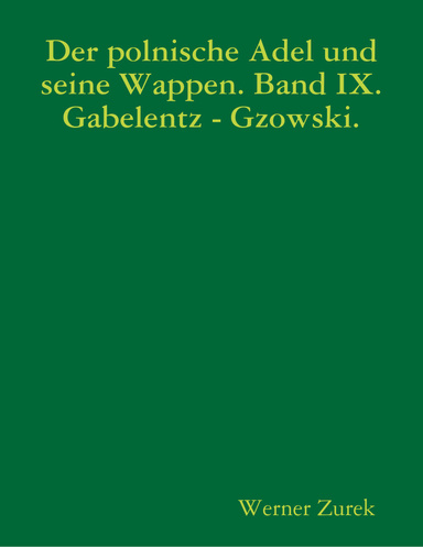 Der polnische Adel und seine Wappen. Band IX.  Gabelentz - Gzowski.