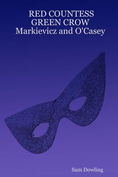 RED COUNTESS GREEN CROW Markievicz and O'Casey