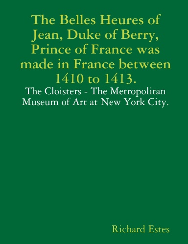 The Belles Heures of Jean, Duke of Berry, Prince of France was made in France between 1410 to 1413.