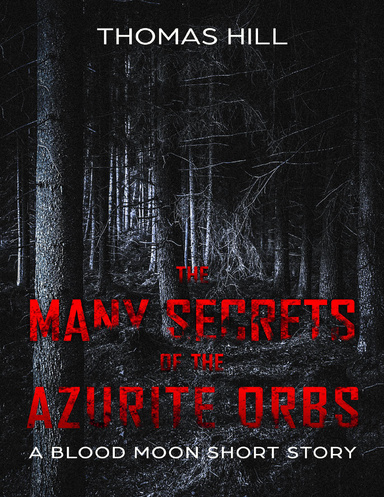 The Many Secrets of the Azurite Orbs: A Blood Moon Short Story
