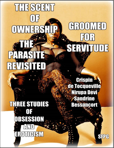 The Scent of Ownership - Groomed for Servitude - The Parasite Revisited
