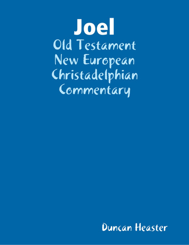 Joel: Old Testament New European Christadelphian Commentary
