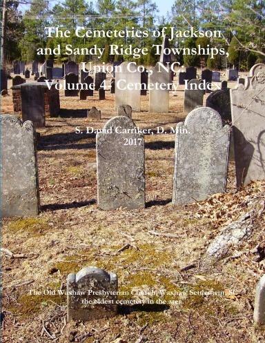 The Cemeteries of Jackson and Sandy Ridge Townships, Union Co., NC: Volume 4- Cemetery Index