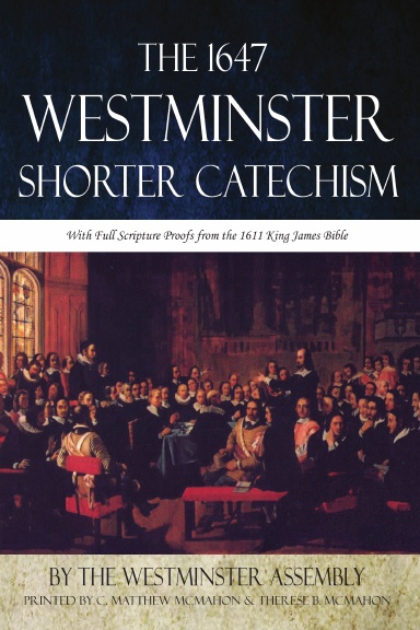 The 1647 Westminster Shorter Catechism