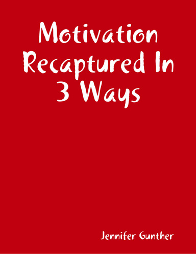 Motivation Recaptured In 3 Ways