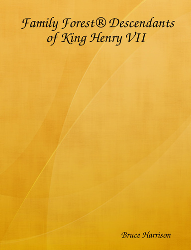 Family Forest® Descendants of King Henry VII
