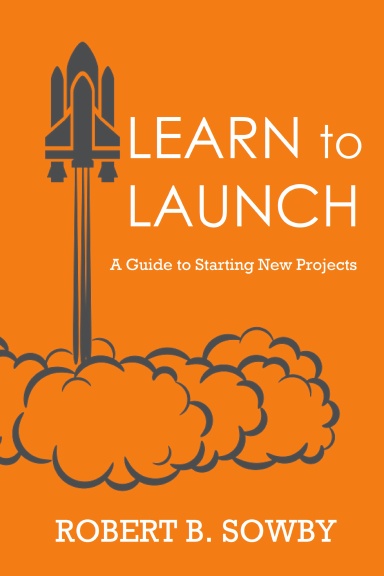 Learn to Launch: A Guide to Starting New Projects