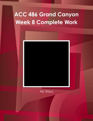 ACC 486 Grand Canyon Week 8 Complete Work