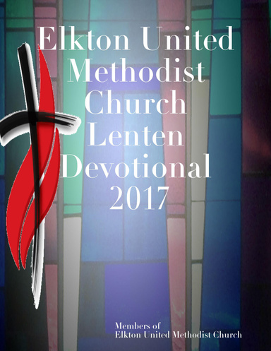 Elkton United Methodist Church Lenten Devotional 2017