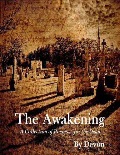 The Awakening: A Collection of Poems....for the Dead