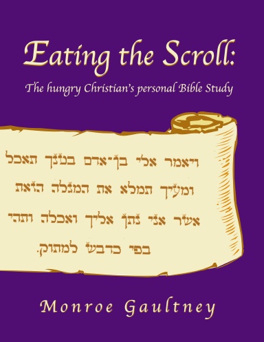 Eating the Scroll, Book One: A twenty-six week personalized Bible Study Workbook A personal Bible Study