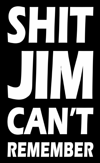 Shit Jim Can't Remember