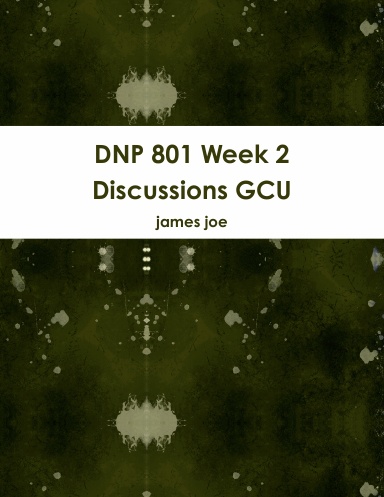 DNP 801 Week 2 Discussions GCU