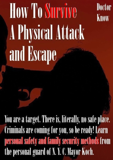 How To Survive A Physical Attack and Escape