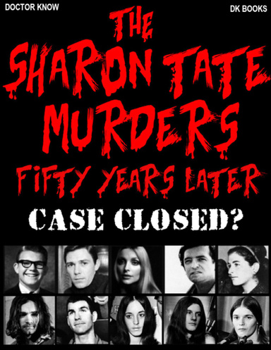The Sharon Tate Murders Fifty Years Later: Case Closed?