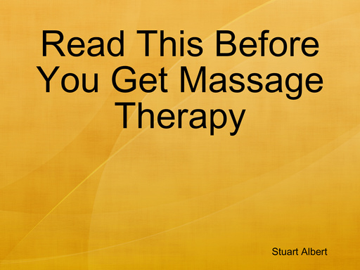 Read This Before You Get Massage Therapy