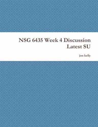 NSG 6435 Week 4 Discussion Latest SU