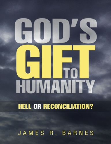 God’s Gift to Humanity: Hell or Reconciliation?