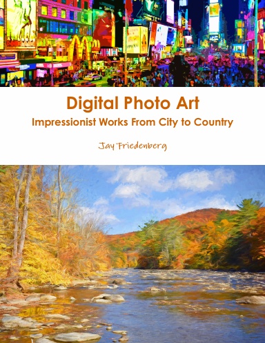 Digital Photo Art. Impressionist Works From City to Country